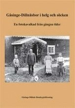 Gåsinge-Dillnäsbor i helg och söcken : en fotokavalkad från gångna tider