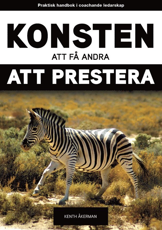 Kenth Åkerman - Konsten att få andra att prestera. Praktisk handbok i coachande ledarskap, E-bok