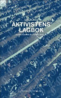 Aktivistens Lagbok – Juridisk handbok för politiska aktivister