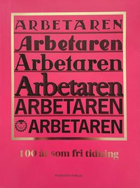 Arbetaren : 100 r som fri tidning