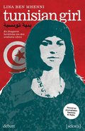 Tunisian girl : en bloggares berättelse om den arabiska våren