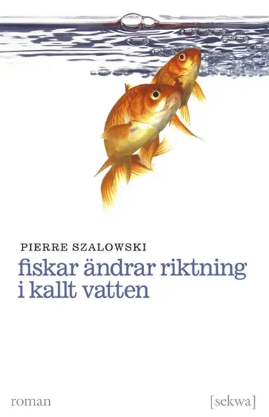 Pierre Szalowski - Fiskar ändrar riktning i kallt vatten, E-bok