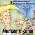 Munken & Kulan J, Guds muskelpojkar ; Skolresan till Stockholm