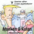 Munken & Kulan. Y, Kanoten välter ; I rosa pyjamasbyxor