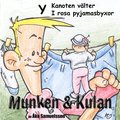 Munken & Kulan. Y, Kanoten v�lter ; I rosa pyjamasbyxor