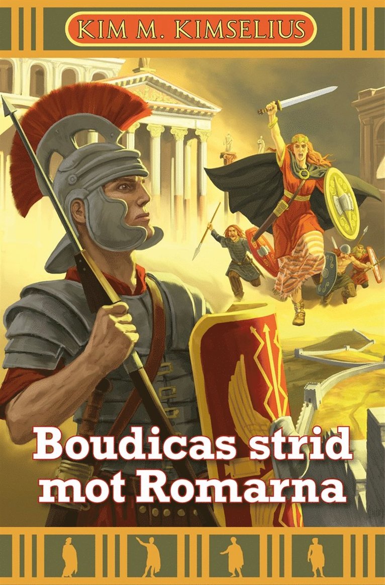 Kim M. Kimselius - Boudicas strid mot Romarna, E-bok