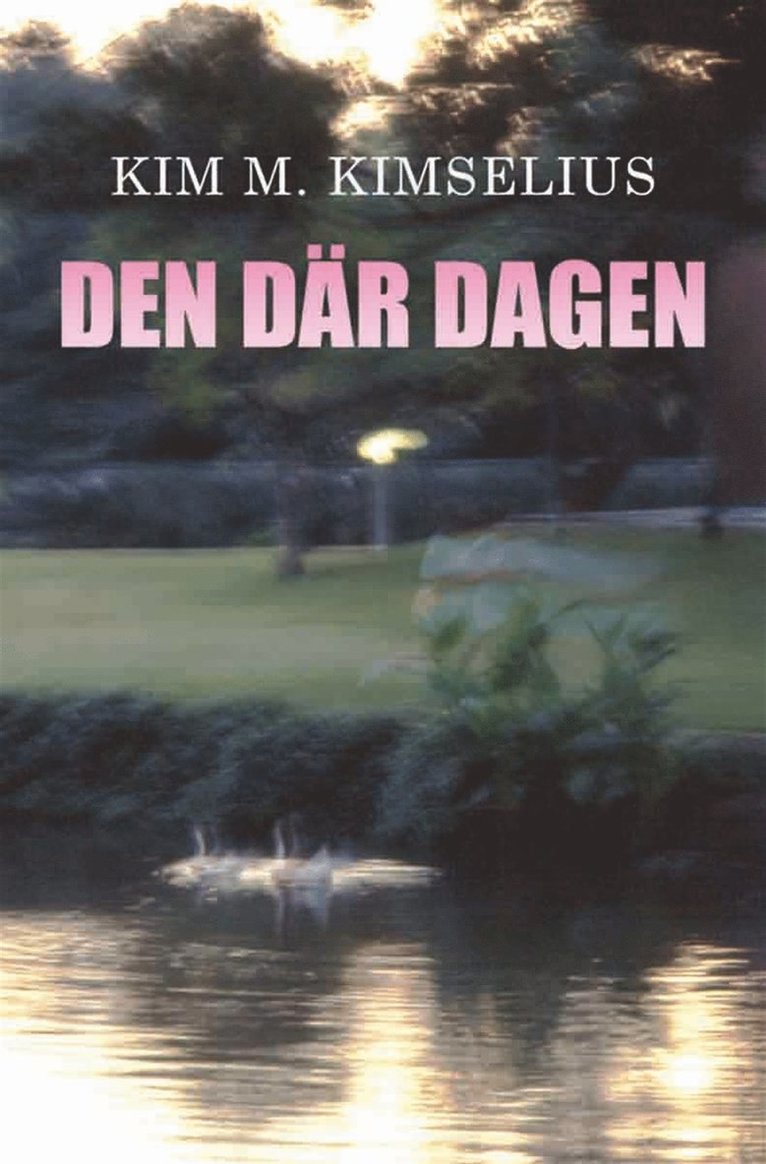 Kim M. Kimselius - Den där dagen, E-bok
