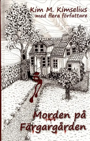 Kim M. Kimselius, Titti Nilsson, Gunnel Antoniusson, Ulrika Amador, Monica Carlson, Christina Gustavson, Irma Kjellsson, Karin Sallander, Anneli Forsberg, Ulla Adamsson, Helen Carlgren, Marianne Toftebjörk, Åsa Persson, Michaela Larsson, Jenny Holmström, Anja Praesto - Morden på Färgargården, Kartonnage