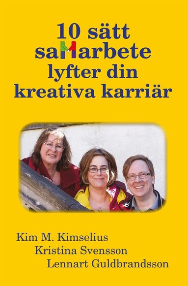 Kim M. Kimselius, Lennart Guldbrandsson, Kristina Svensson - 10 sätt samarbete lyfter din kreativa karriär, E-bok
