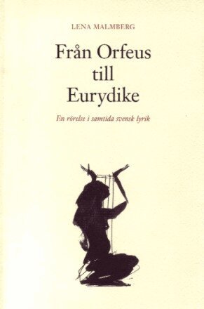 Lena Malmberg - Från Orfeus till Eurydike, Inbunden