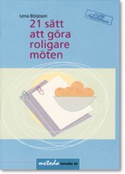 Lena Börjeson - 21 sätt att göra roligare möten, Häftad