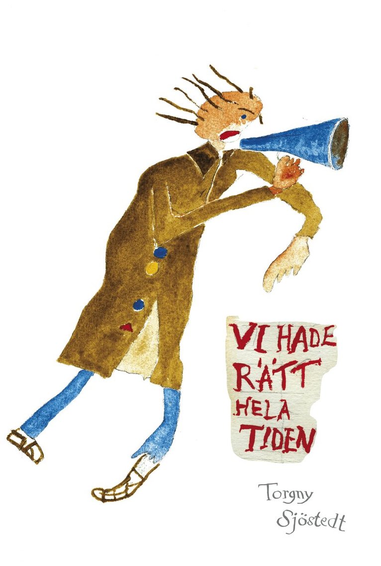 Torgny Sjöstedt - Vi hade rätt hela tiden, Häftad