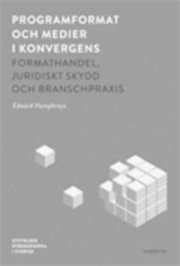 e-Bok Programformat och medier i konvergens  formathandel, juridiskt skydd och branschpraxis