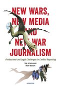 New wars, new media and new var journalism : professional and legal challenges in conflict reporting