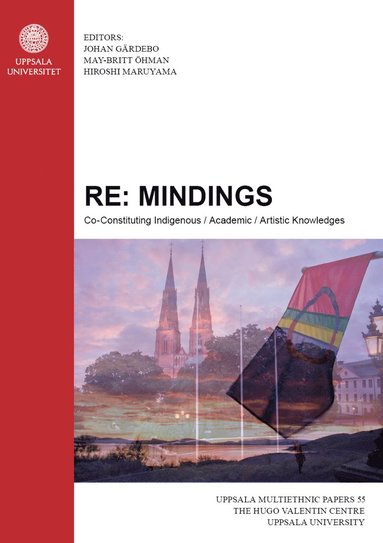 RE: mindings : co-constituting indigenous, academic, artistic knowledges av Johan Gärdebo, May-Britt Öhman, Hiroshi Maruyama