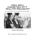 Zen och konsten att anlita en advokat : en handbok fr dig som behver anlita juridisk hjlp