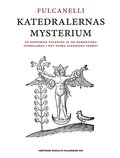 Katedralernas mysterium : en esoterisk tolkning av de hermetiska symbolerna i det stora alkemiska verket