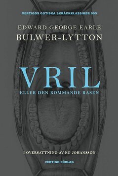 Edward George Earle Bulwer-Lytton - Vril : eller den kommande rasen, E-bok