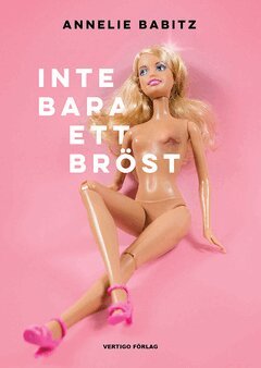 Annelie Babitz - Inte bara ett bröst : en bröstcancerpatients dagbok, E-bok