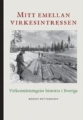 Mitt emellan virkesintressen : virkesm�tningens historia i Sverige