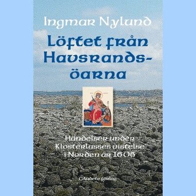Ingmar Nylund - Löftet från Havsrandsöarna : händelser under Klosterlasses vistelse i Norden år 1606, Häftad
