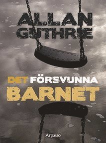 Allan Guthrie - Det försvunna barnet, Häftad