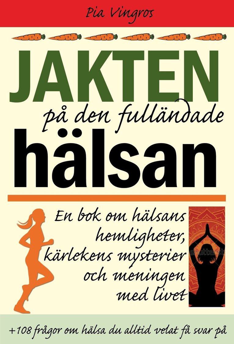 Pia Vingros - Jakten på den fulländade hälsan : en bok om hälsans hemligheter, kärlekens mysterier och meningen med livet, Häftad. Tillgänglighet: Lägg i varukorg