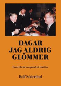 e-Bok Dagar jag aldrig glömmer  en utrikeskorrespondent berättar