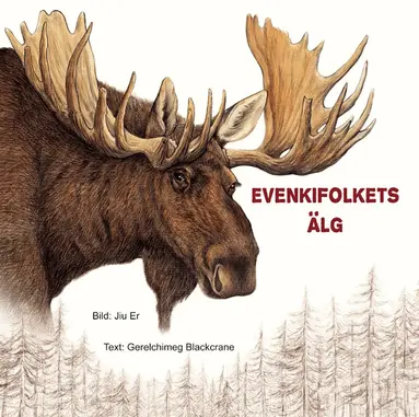 Gerelchimeg Blackcrane - Evenkifolkets älg, Inbunden