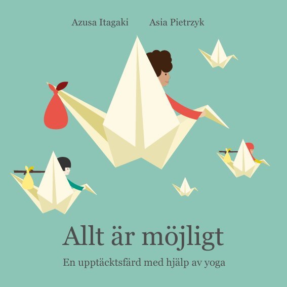 Azusa Itagaki, Asia Pietrzyk - Allt är möjligt : en upptäcktsfärd med hjälp av yoga, Inbunden