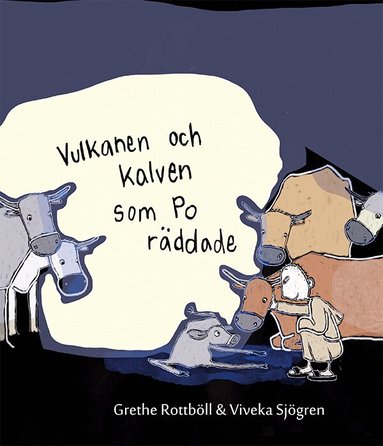 Grethe Rottböll - Vulkanen och kalven som Po räddade, Inbunden