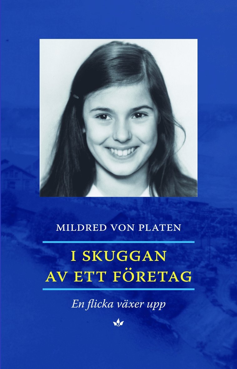 Mildred von Platen - I skuggan av ett företag : en flicka växer upp, Inbunden