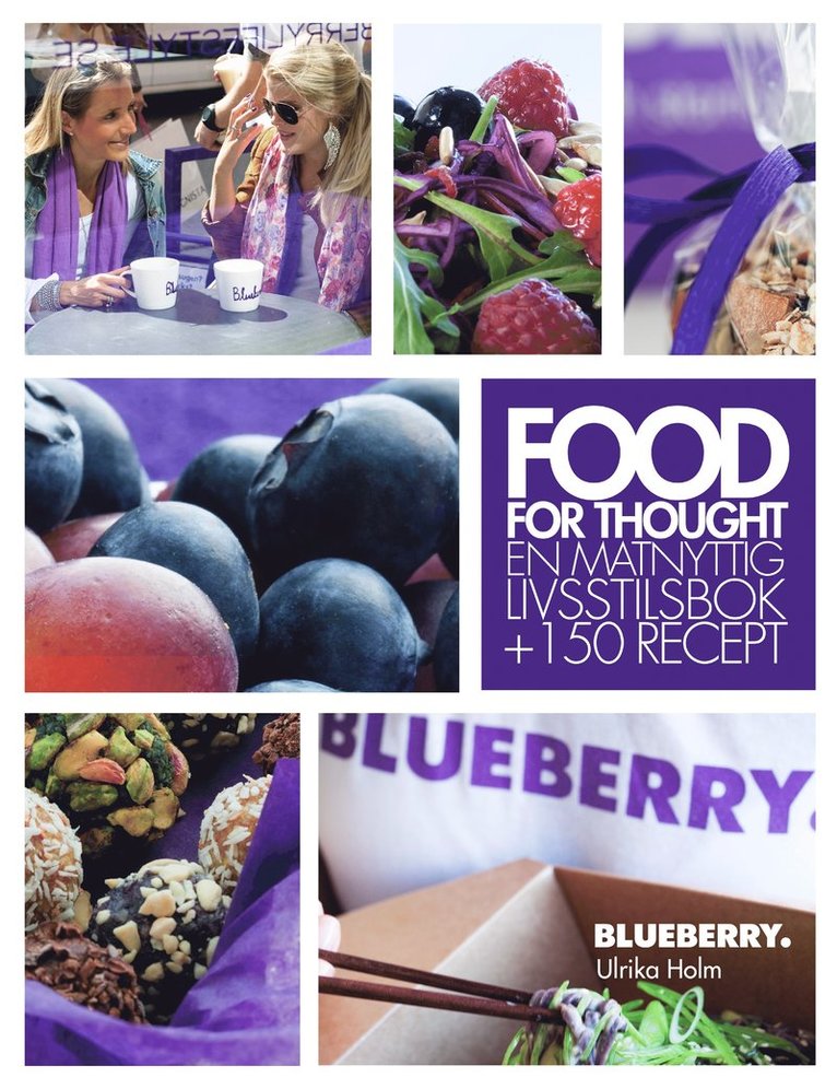 Ulrika Holm - Food for thought  : en matnyttig livsstilsbok + 150 recept, Inbunden