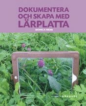 Monica Niemi - Dokumentera och skapa med lärplatta, Häftad