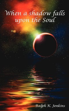 Ralph K. Jenkins - When a shadow falls upon the Soul, Häftad