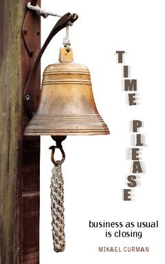Mikael Curman - Time please : business as usual is closing, Häftad