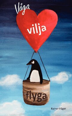 Rainer Fäger - Våga vilja flyga, Häftad