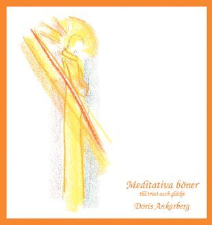 Doris Ankarberg - Meditativa böner till tröst och glädje, Häftad