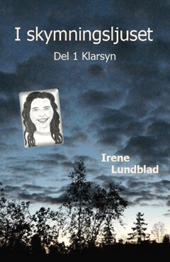 Irene Lundblad - I skymningsljuset : Del 1 Klarsyn, Häftad