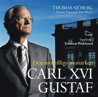 e-Bok Carl XVI Gustaf   Den motvillige monarken <br />                        Ljudbok