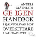 Ge igen : Handbok i sj�lvf�rsvar mot �versittare i s�llskapslivet