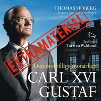 e-Bok Carl XVI Gustaf   Den motvillige monarken EXTRAMATERIAL <br />                        Ljudbok