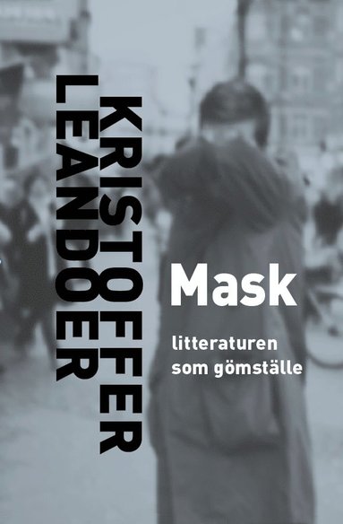 Kristoffer Leandoer Mask : litteraturen som gömställe