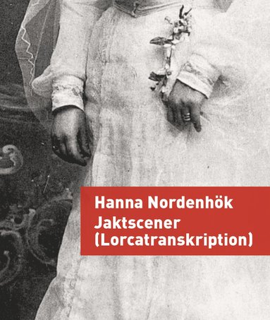 Hanna Nordenhök Jaktscener (Lorcatranskription)