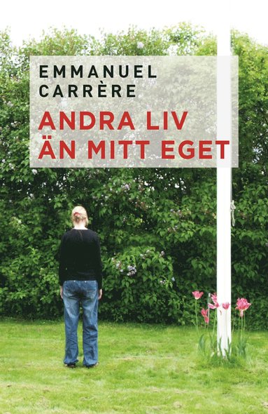 Emmanuel Carrère Andra liv än mitt eget