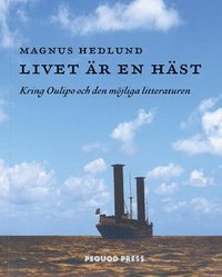 e-Bok Livet är en häst  kring Oulipo och den möjliga litteraturen