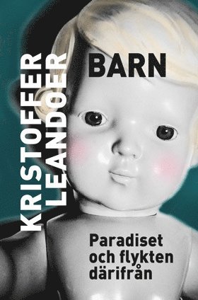 Kristoffer Leandoer Barn : Paradiset och flykten därifrån