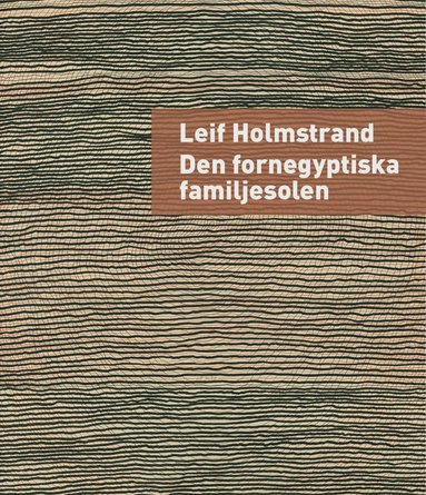 Leif Holmstrand Den fornegyptiska familjesolen