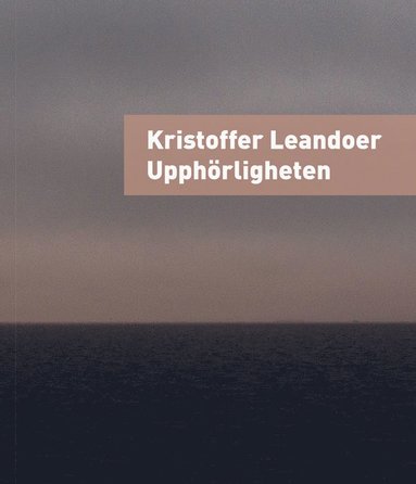 Kristoffer Leandoer Upphörligheten