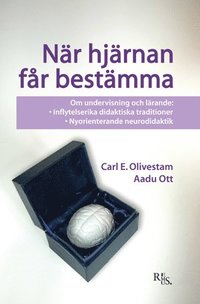 Nr hjrnan fr bestmma : om undervisning och lrande - inflytelserika didaktiska traditioner - nyorienterande neurodidaktik